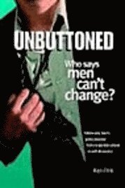 bokomslag Unbuttoned: Who Says Men Can't Change? (A Memoir)