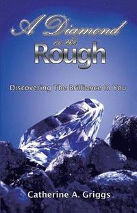 bokomslag A Diamond In The Rough: Discovering The Brilliance In You