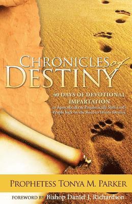 Prophetess Tonya M. Parker - Chronicles of Destiny: 40 Days of Devotional Impartation, Häftad