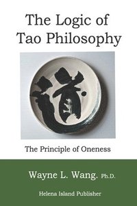 bokomslag The Logic of Tao Philosophy