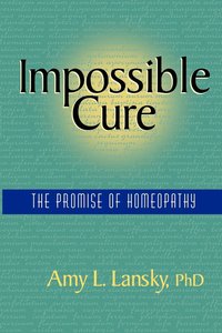 bokomslag Impossible Cure: The Promise of Homeopathy