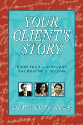 bokomslag Your Client's Story: Know Your Clients and the Rest Will Follow