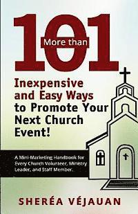 bokomslag More than...101 Inexpensive and Easy Ways to Promote YOUR Church Event: A Mini-Marketing Handbook for Every Church Volunteer, Ministry Leader, and Sta