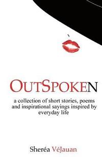 bokomslag Outspoken: A Collection of Stories, Poems and Inspirational Sayings