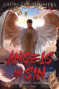 bokomslag Angels In Sin, Mayhem, Money, and Murder