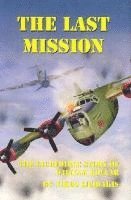 Nikos Ligidakis - The Last Mission: The Incredible Story of William Kollar, Inbunden