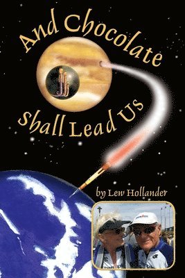 Lew Hollander - And Chocolate Shall Lead Us, Häftad