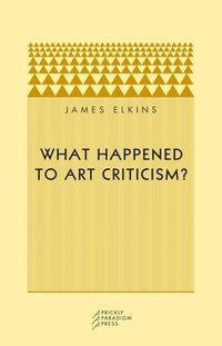bokomslag What Happened to Art Criticism?