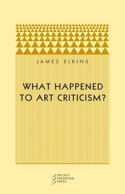 bokomslag What Happened to Art Criticism?
