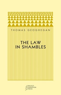 Thomas Geoghegan - Law in Shambles, Häftad