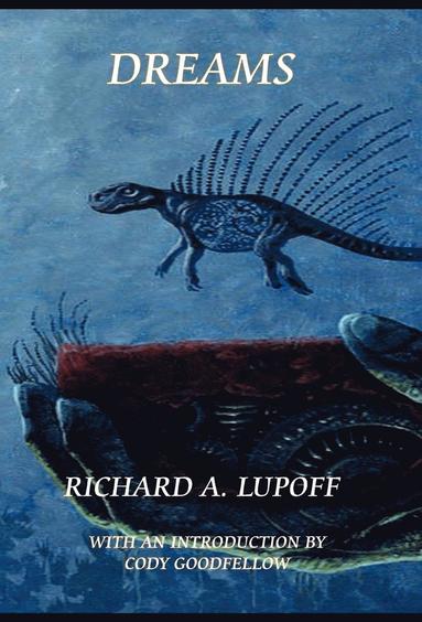 Richard A. Lupoff, Steven Gilberts - Dreams, Inbunden