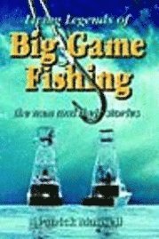 bokomslag Living Legends of Big Game Fishing