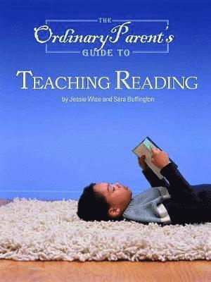 The Ordinary Parent's Guide to Teaching Reading 1