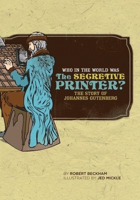 Robert Beckham - Who in the World Was The Secretive Printer?, Häftad