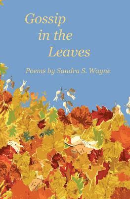 bokomslag Gossip in the Leaves: poems by Sandra S. Wayne