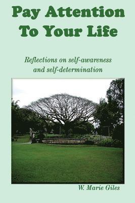 Pay Attention To Your Life: Reflections on self-awareness and self determination 1