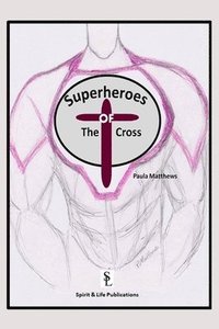 bokomslag The Superheroes of the Cross