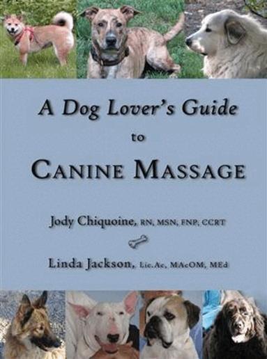 Jody Chiquoine, Linda Jackson - Dog Lover's Guide to Canine Massage, Häftad