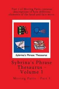 bokomslag Volume 1 - Sybrina's Phrase Thesaurus - Moving Parts - Part 1