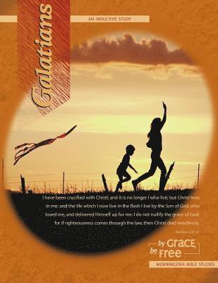 Galatians Inductive Bible Study: By Grace, Be Free 1