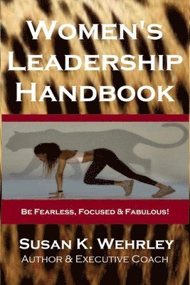 bokomslag Women's Leadership Handbook: Be Fearless, Focused & Fabulous!