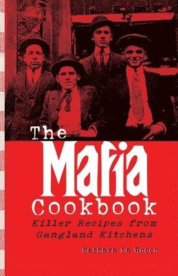 The Mafia Cookbook: Killer Recipes from Gangland Kitchens 1