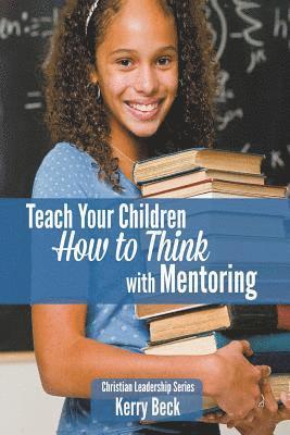 bokomslag Teach Your Children "How to Think" with Mentoring
