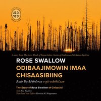 bokomslag Rose Swallow Odibaajimowin imaa Chisaasibiing