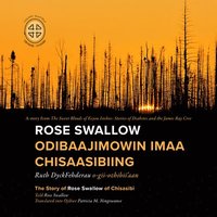 bokomslag Rose Swallow Odibaajimowin Imaa Chisaasibiing