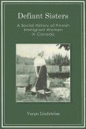 bokomslag Defiant Sisters: A Social History of Finnish Immigrant Women in Canada