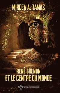 bokomslag René Guénon Et Le Centre Du Monde