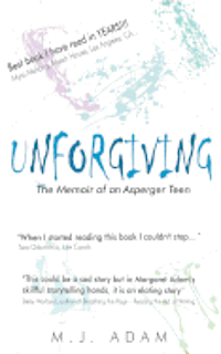 Margaret Jean Adam - Unforgiving: The Memoir of an Asperger Teen, Häftad