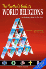 bokomslag The Heathen's Guide to World Religions: A Secular History of the 'One True Faiths'