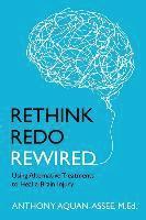bokomslag Rethink, Redo, Rewired: RETHINK, REDO, REWIRED: Using Alternative Treatments to Heal a Brain Injury