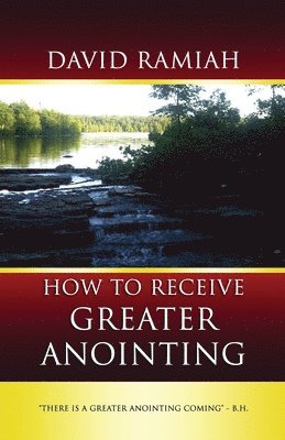 How To Receive Greater Anointing