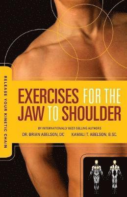 Brian James Abelson, Kamali Thara Abelson - Release Your Kinetic Chain with Exercises for the Jaw to Shoulder, Häftad