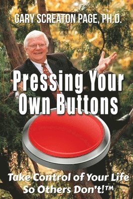 bokomslag Pressing Your Own Buttons: Take Control of Your Life So Others Don?t! ?