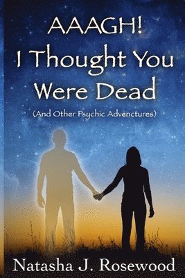 Aaagh! I Thought You Were Dead (And Other Psychic Adventures) 1