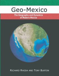bokomslag Geo-Mexico, the geography and dynamics of modern Mexico