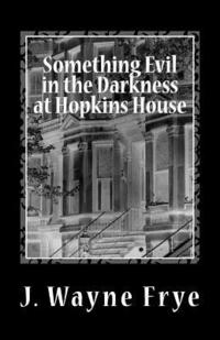 bokomslag Something Evil in the Darkness at Hopkins House