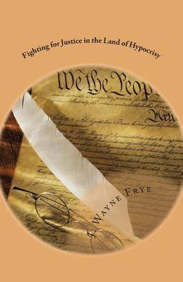 bokomslag Fighting for Justice in the Land of Hypocrisy: Profiles in Courage About Those Who Have Fought Against Oppression in the False American Democracy That