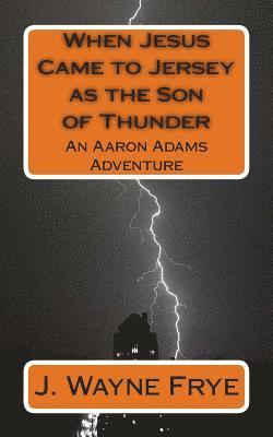 When Jesus Came to Jersey as the Son of Thunder