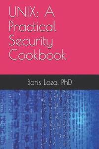 bokomslag Unix: A Practical Security Cookbook: Securing Unix Operating System Without Third-Party Applications