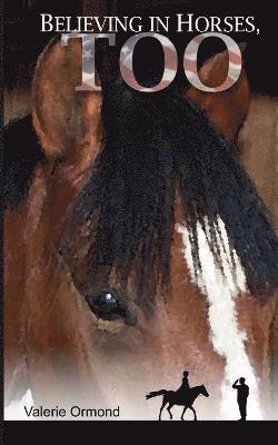 Valerie Ormond - Believing In Horses, Too, Häftad