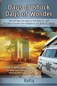 bokomslag Days of Shock, Days of Wonder: The 9/11 Age, the Ways of the Mystics, and One Man's Escape from Babylon in the Belly of a Whale