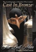 The Bell Man - The Autobiography of the Man Who Created Cast in Bronze