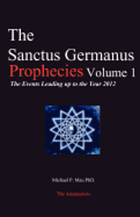 bokomslag The Sanctus Germanus Prophecies: The Events Leading up to the Year 2012