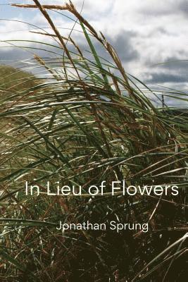 Jonathan Sprung - In Lieu of Flowers, Häftad