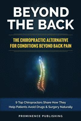 David Sundy DC, Stephane Provencher DC - Beyond The Back: The Chiropractic Alternative For Conditions Beyond Back Pain: 9 Top Chiropractors Share How They Help Patients Avoid D, Häftad. Tillgänglighet: Lägg i varukorg