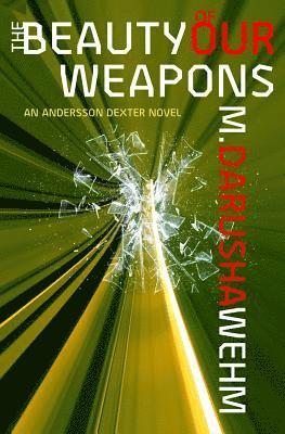 M Darusha Wehm, M. Darusha Wehm - Beauty of Our Weapons, Häftad